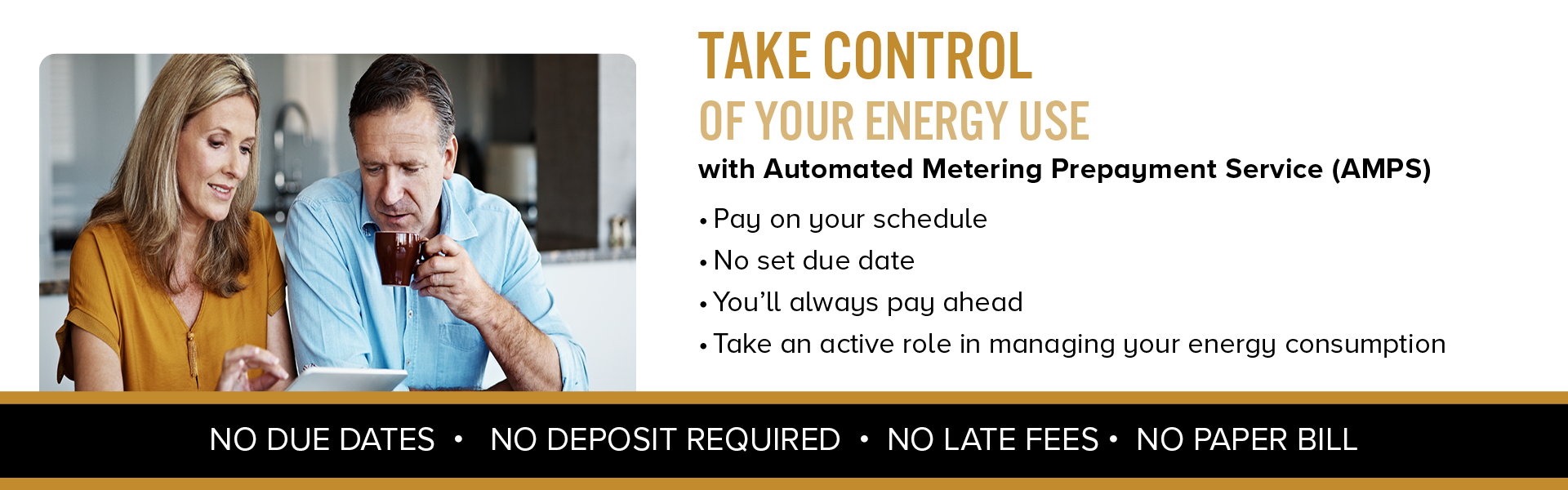 Members can sign up for AMPS and prepay their electric bill with no due dates and never get behind on payment. 